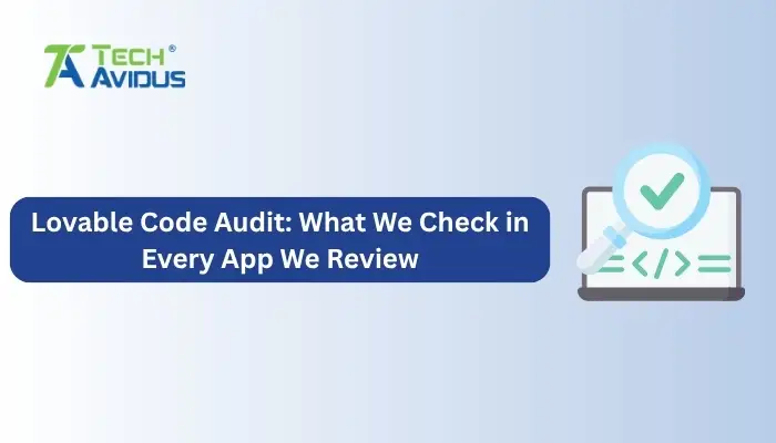 Lovable Code Audit: What We Check in Every App We Review